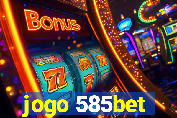 jogo 585bet